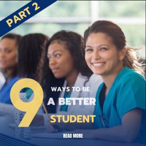 A photo of a group of nursing students working together, with the text "9 ways to Become a Better Student and Get Ahead in Nursing" overlaid in a friendly and inviting font. Part 2.