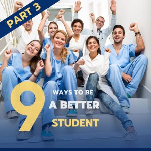 A photo of a group of nursing students working together, with the text "9 ways to Become a Better Student and Get Ahead in Nursing" overlaid in a friendly and inviting font. Part 3.