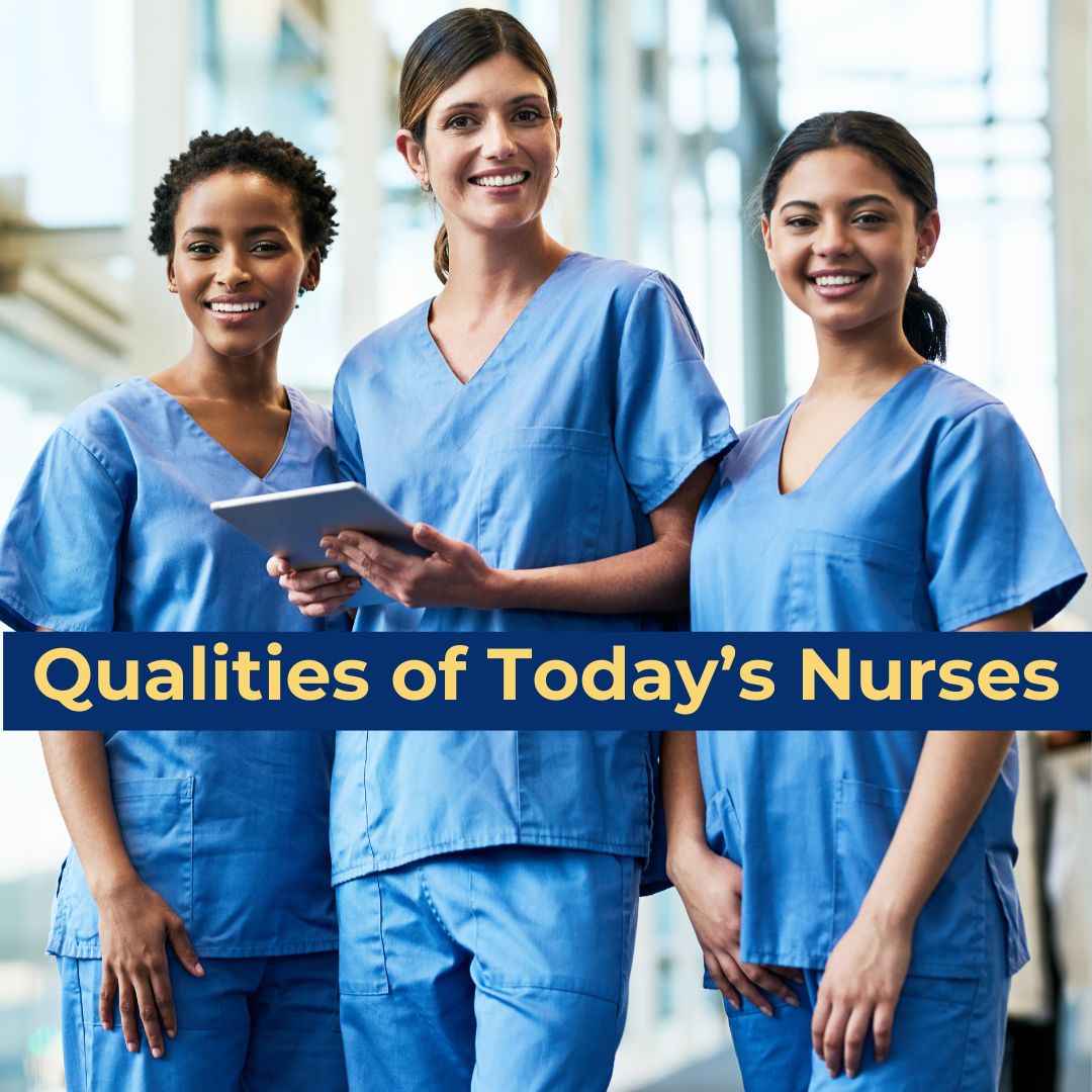 Qualities of Today’s Nurses: three female nurses